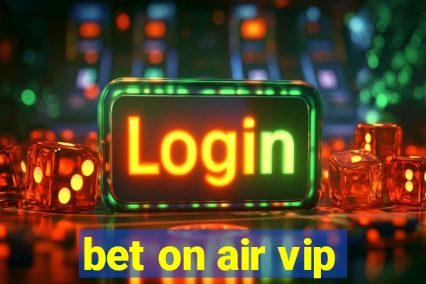 bet on air vip